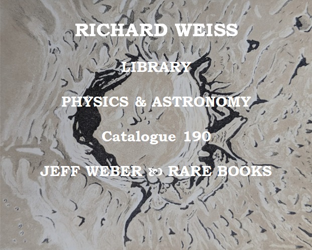 190: Richard Weiss Library on PHYSICS & ASTRONOMY & more.