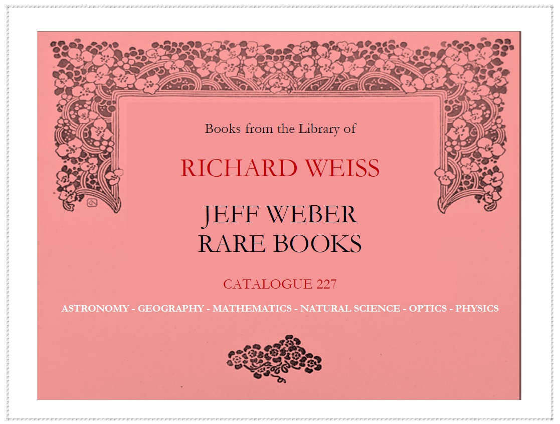 227: Books from the Library of RICHARD WEISS: ASTRONOMY - GEOGRAPHY - MATHEMATICS - NATURAL SCIENCE