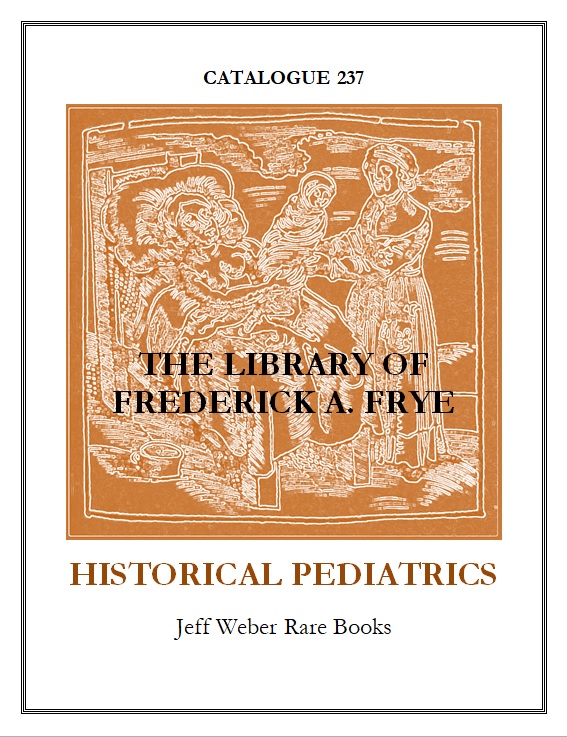 237: THE LIBRARY OF FREDERICK A. FRYE: HISTORICAL PEDIATRICS