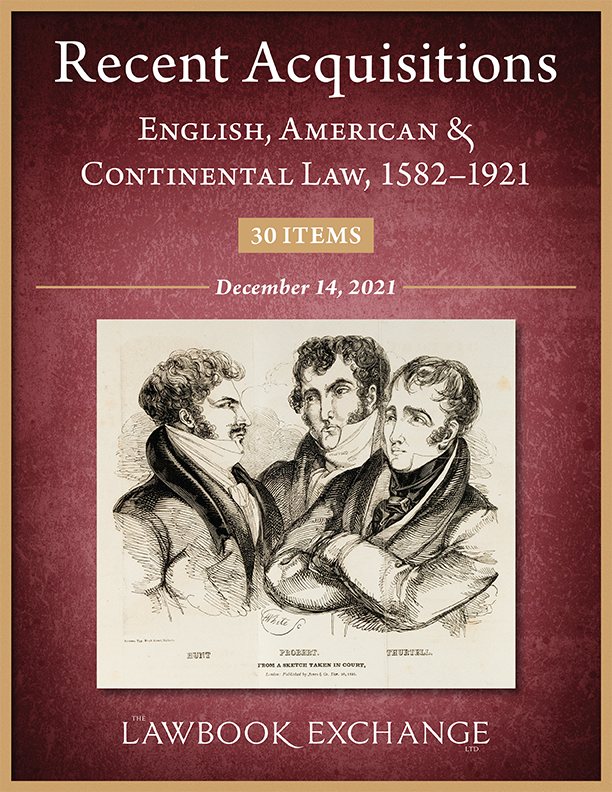 Recent Acquisitions:  English, American & Continental Law, 1582-1921– 30 Items