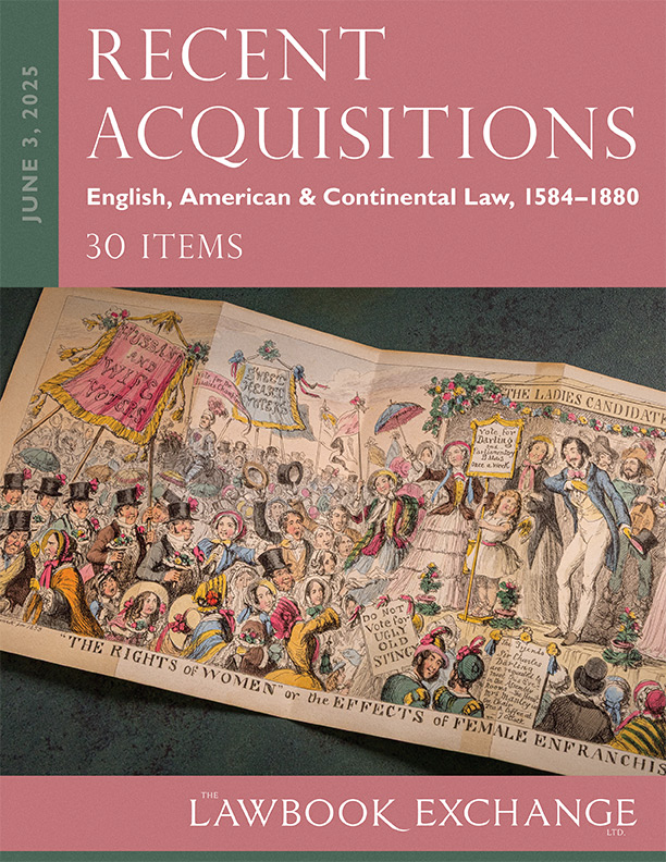 Recent Acquisitions: English, American & Continental Law, 1584-1880- 30 Items