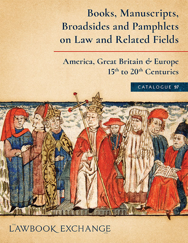 Catalogue 97: Books, Manuscripts, Broadsides and Pamphlets on Law and Related Fields, 15th to 20th C